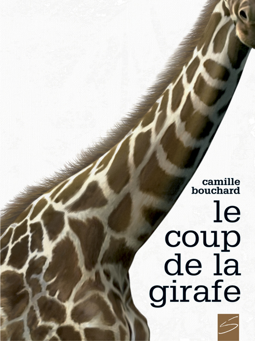 Title details for Le coup de la girafe by Camille Bouchard - Available